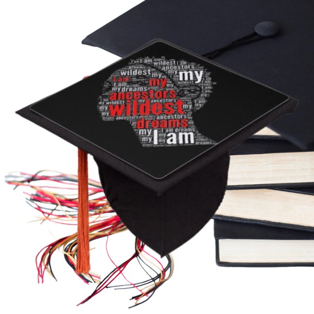 I Am My Ancestors Wildest Dreams Custom Graduation Cap Topper (Creator Uploaded)