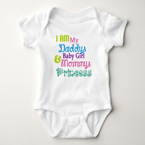 I am my daddys baby girl and mommys princess baby bodysuit