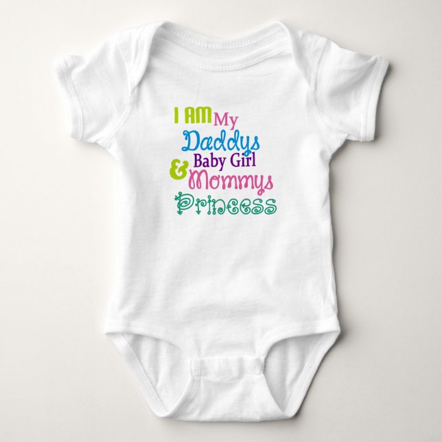 I am my daddys baby girl and mommy's princess bodysuit (Front)