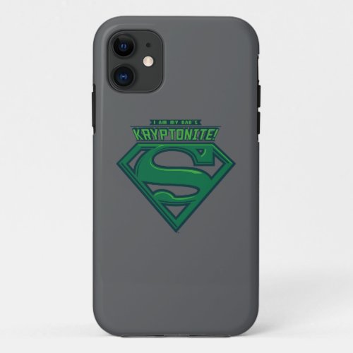 I Am My Dads Kryptonite iPhone 11 Case
