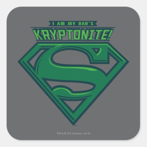 I Am My Dads Kryptonite Square Sticker
