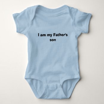I Am My Father's Son Baby Bodysuit by b26g116 at Zazzle