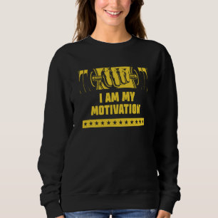 I Am My Motivation Workout Motivational Quote Gym Sweatshirt