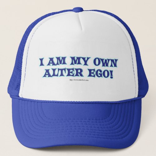 I am my own alter ego trucker hat