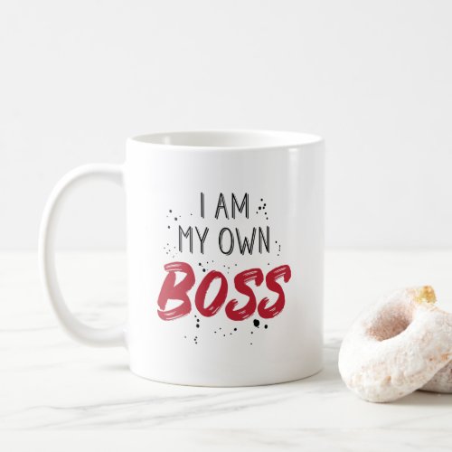 I Am My Own Boss Business Owner Entrepreneur Coffee Mug