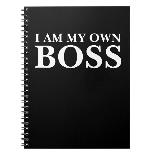 I Am My Own Boss Customizable text and color Notebook