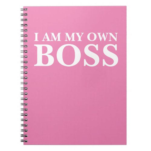 I Am My Own Boss Customizable text and color Notebook