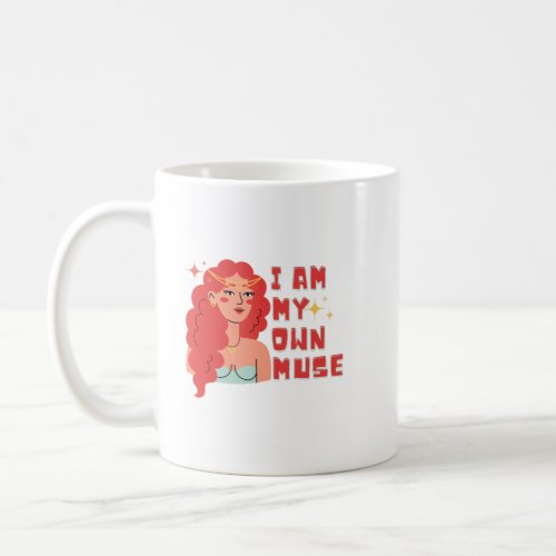 I Am My Own Muse  Coffee Mug