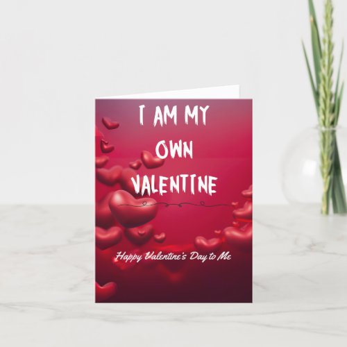 I am my own valentine Valentines Day Card 