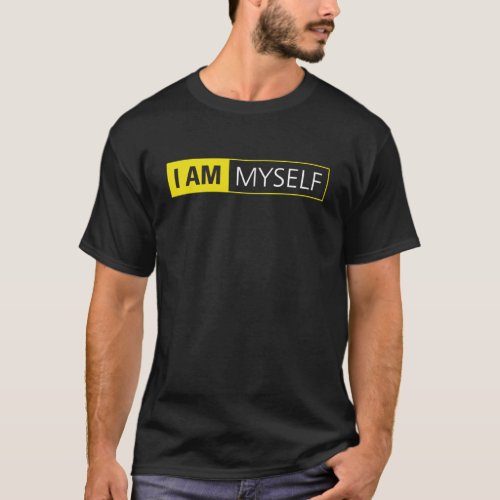 I am Myself T_Shirt