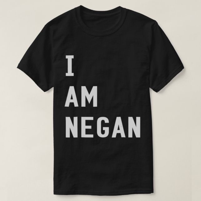 I Am Negan T-Shirt (Design Front)