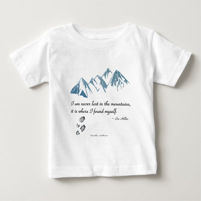 I am never lost in the mountains, it is where... baby T-Shirt (Front)