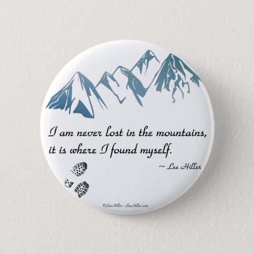 I am never lost in the mountains it is where button