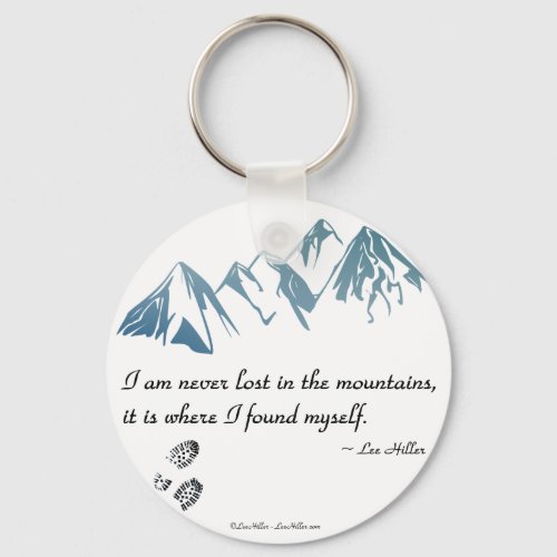 I am never lost in the mountains it is where keychain