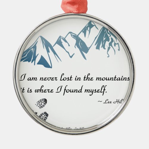 I am never lost in the mountains it is where metal ornament