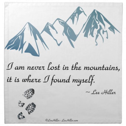 I am never lost in the mountains it is where napkin