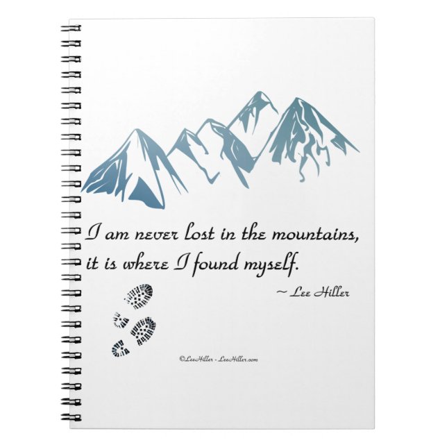 I am never lost in the mountains, it is where... notebook (Front)