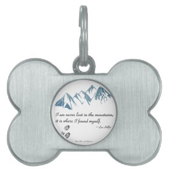 I Am Never Lost In The Mountains  It Is Where... Pet Name Tag by leehillerloveadvice at Zazzle
