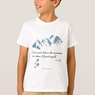I am never lost in the mountains, it is where... T-Shirt