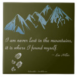 I Am Never Lost In The Mountains, It Is Where... Tile at Zazzle