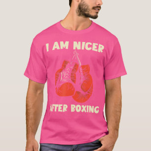 I Am Nicer Boxing Kickboxer Mma Boxing Gloves Kick T-Shirt