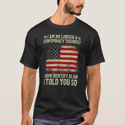I Am No Longer A Conspiracy Theorist American Flag T_Shirt