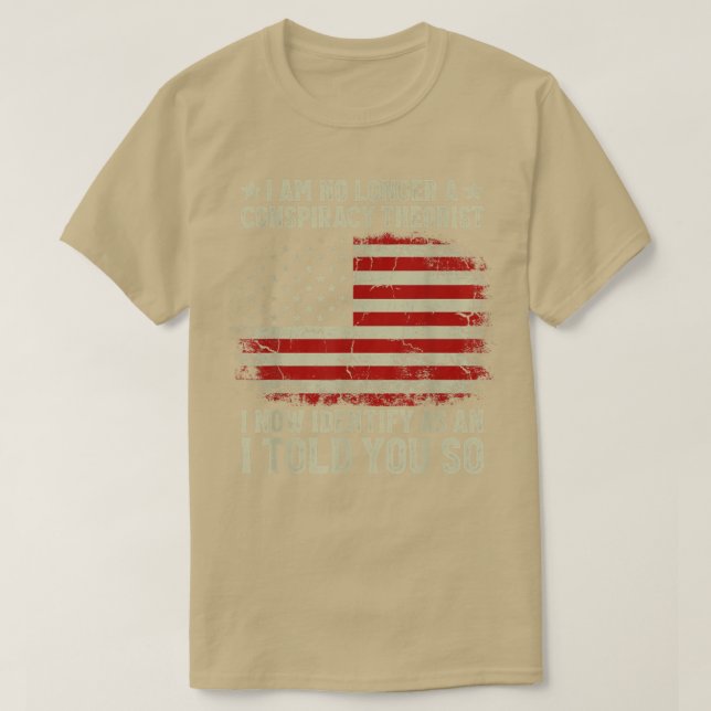 I Am No Longer A Conspiracy Theorist American Flag T-Shirt (Design Front)