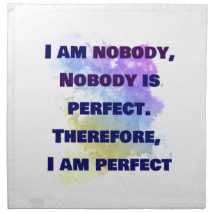I am nobody, I am perfect. FUNNY and Colorful Cloth Napkin