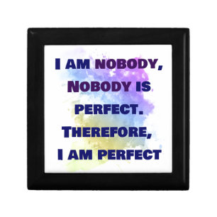 I am nobody, I am perfect. FUNNY and Colorful Gift Box