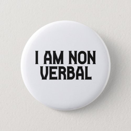 I am Non Verbal Deaf Autistic Awareness Gift Button