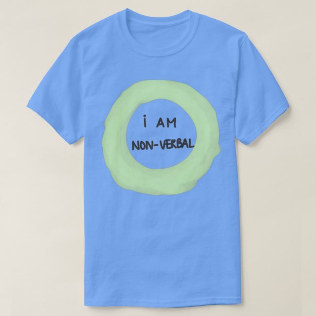 I am nonverbal T-Shirt (Design Front)