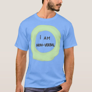 I am nonverbal T-Shirt