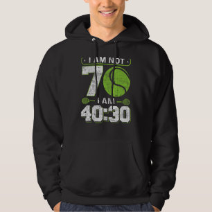 I am not 70 I am 4030 70th Birthday Tennis Hoodie
