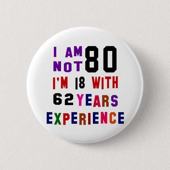 I am not 80 button (Front)