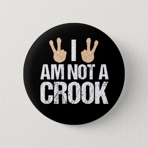 I Am Not A Crook Funny Richard Nixon Quote Button