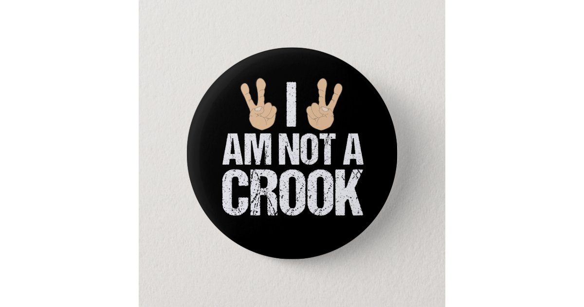 I Am Not A Crook Funny Richard Nixon Quote Button Zazzle