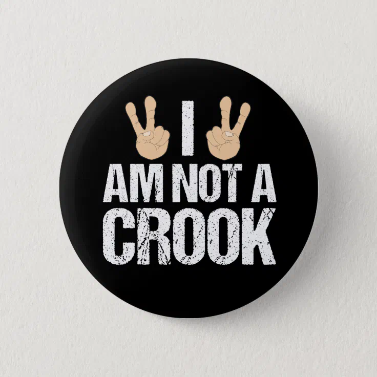 I Am Not A Crook Funny Richard Nixon Quote Button Zazzle