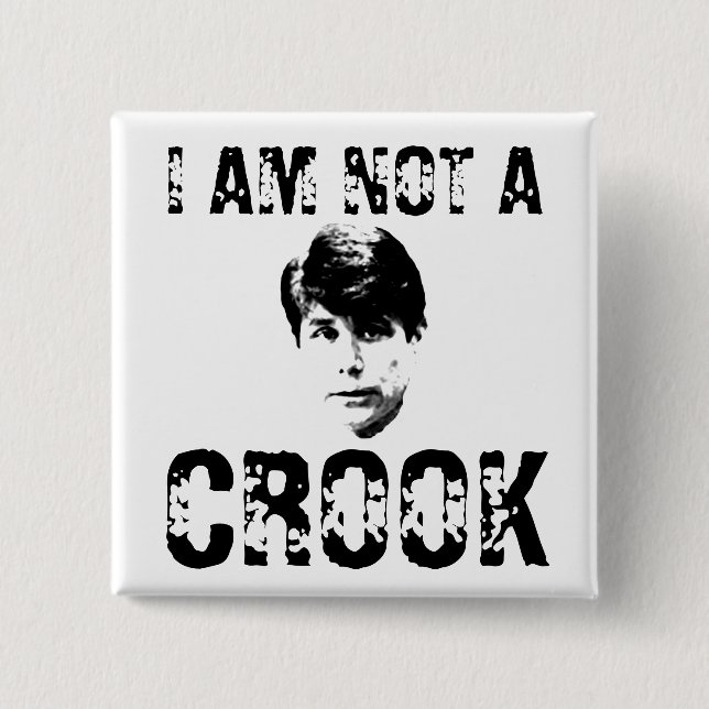 I AM NOT A CROOK PINBACK BUTTON (Front)