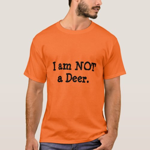 I am NOT a Deer T_Shirt