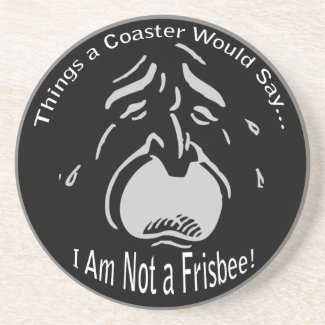 I Am Not a Frisbee Dark Coaster coaster
