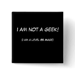 I am not a geek! pinback button