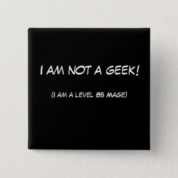I Am Not A Geek! Pinback Button by Brookelorren at Zazzle