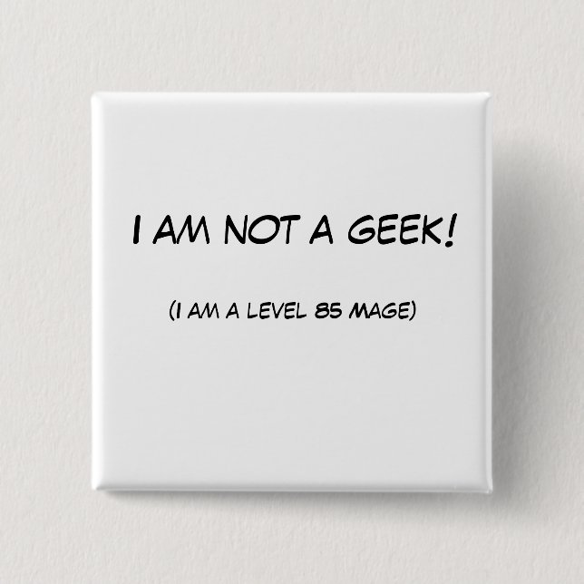 I am not a geek! pinback button (Front)
