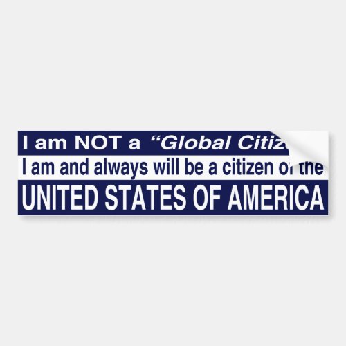 I am NOT a Global Citizen Bumper Sticker