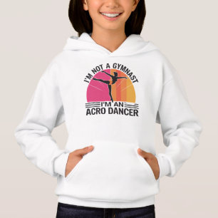 I am not a Gymnast I am an Acro Dancer gift Hoodie