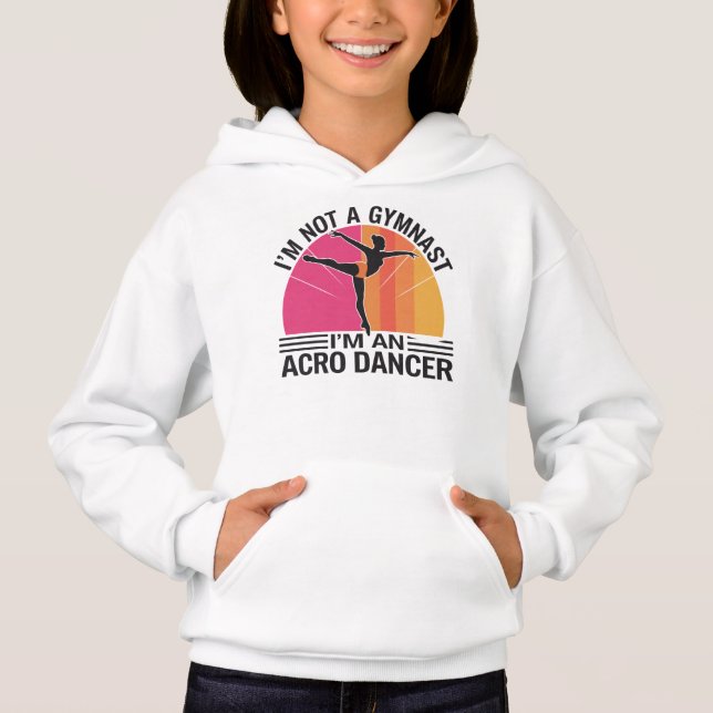 I am not a Gymnast I am an Acro Dancer gift Hoodie (Front)