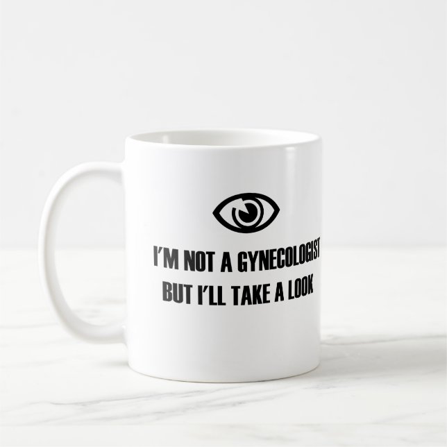 I am not a gynecologist but i will take a look coffee mug (Left)