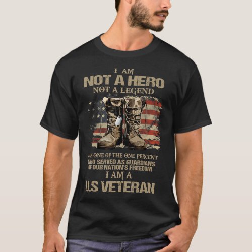 I Am Not A Hero Not A Legend I Am One Percent A US T_Shirt