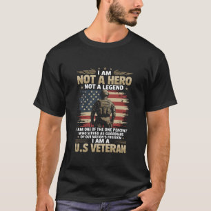 I Am Not A Hero Not A Legend I Am One Percent A US T-Shirt