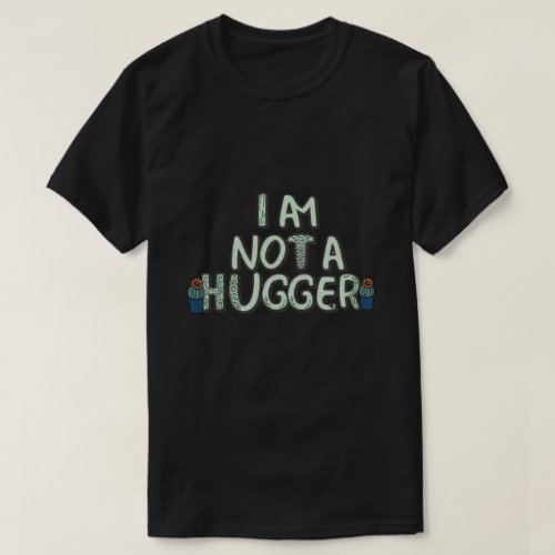 I am not a hugger cute cactus T_Shirt